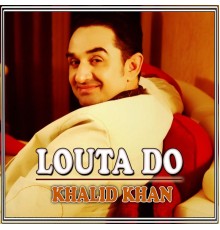 Khalid Khan - Louta Do