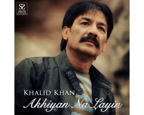 Khalid Khan - Akhiyan Na Layin