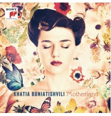 Khatia Buniatishvili - Motherland