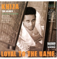 Khiza - Loyal to the Game