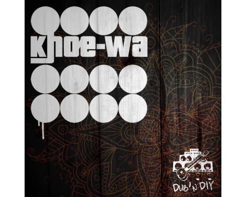 Khoe Wa - Dub'n Diy