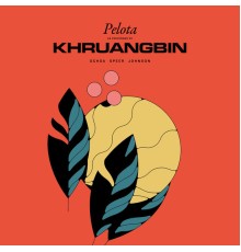 Khruangbin - Pelota