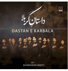 Khursheed Party - Dastan E Karbala