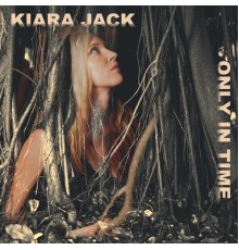 Kiara Jack - Only in Time