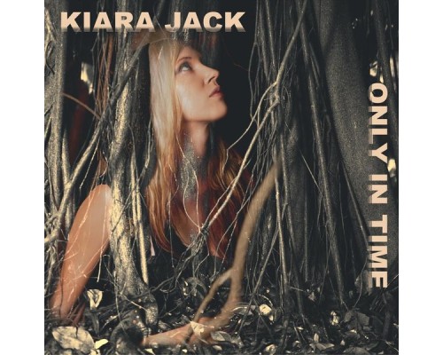 Kiara Jack - Only in Time