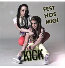 Kick - Fest hos mig  (Remixes)