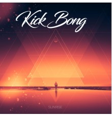 Kick Bong - Sunrise