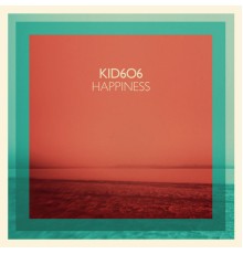 Kid606 - Happiness