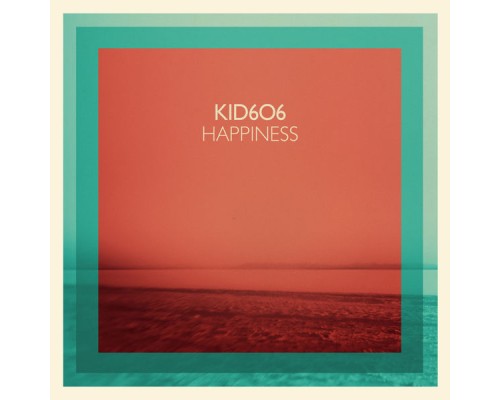 Kid606 - Happiness