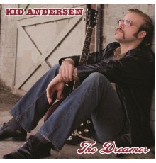 Kid Andersen - The Dreamer