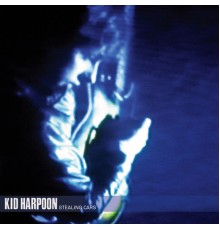 Kid Harpoon - Stealing Cars