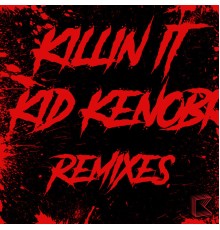 Kid Kenobi - Killin It (Remixes)