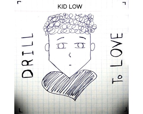 Kid Low - Drill to Love