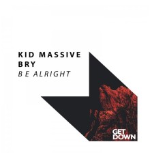 Kid Massive & Bry - Be Alright