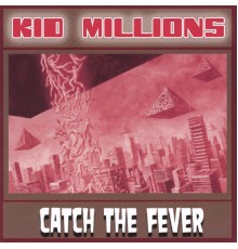 Kid Millions - Catch The Fever