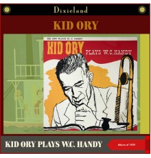 Kid Ory - Kid Ory Plays W.C. Handy (Album of 1959)