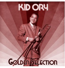 Kid Ory - Golden Selection  (Remastered)