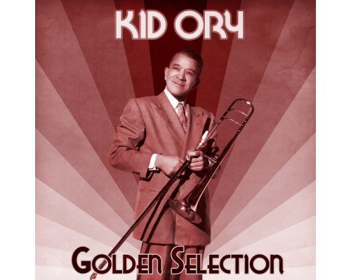 Kid Ory - Golden Selection  (Remastered)