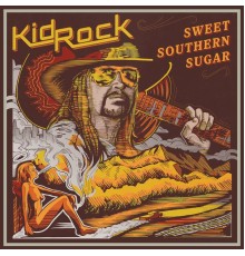 Kid Rock - Sweet Southern Sugar