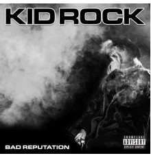 Kid Rock - Bad Reputation