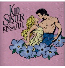 Kid Sister - Kiss & Tell