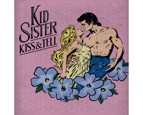 Kid Sister - Kiss & Tell