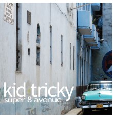 Kid Tricky - Super 8 Avenue