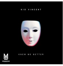 Kid Vincent - Knew Me Better