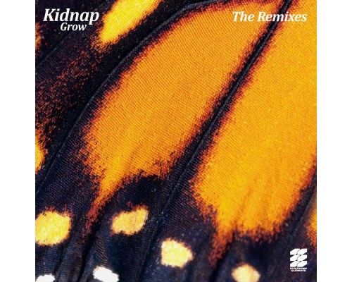 Kidnap - Grow (The Remixes)