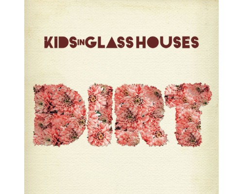 Kids In Glass Houses - Dirt