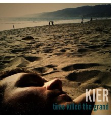 Kier - Time Killed the Grand