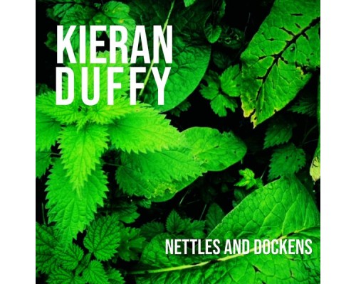 Kieran Duffy - Nettles and Dockens Kieran Duffy - Nettles and Dockens