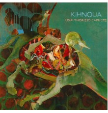 Kihnoua - Unauthorized Caprices