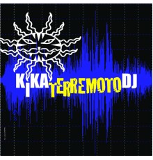 Kikaterremotodj - KikaterremotoDJ