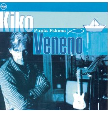 Kiko Veneno - Punta Paloma