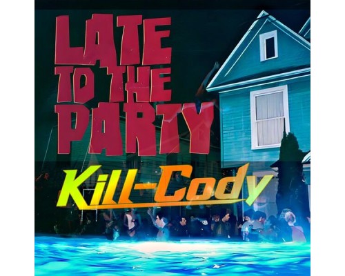 Kill-Cody - Late to the Party