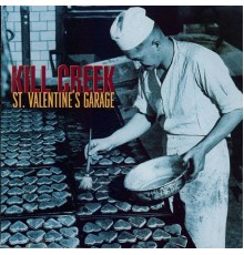 Kill Creek - St. Valentine's Garage