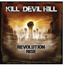 Kill Devil Hill - Revolution Rise