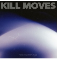 Kill Moves - Transition