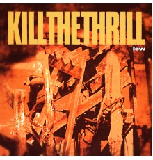 Kill the Thrill - Low