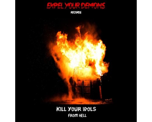 Kill your Idols - From Hell Kill your Idols - From Hell