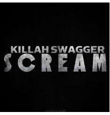 Killah Swagger - Scream