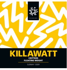 Killawatt - Critters / Floating Weight