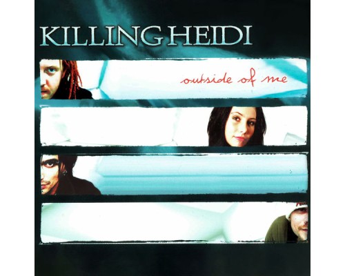 Killing Heidi - Outside Of Me