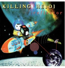 Killing Heidi - Reflector