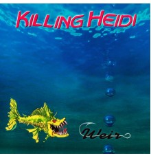 Killing Heidi - Weir