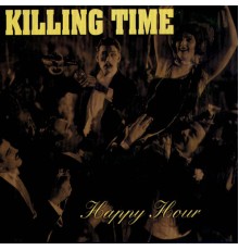 Killing Time - Happy Hour