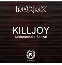 Killjoy - Understand / Banzai