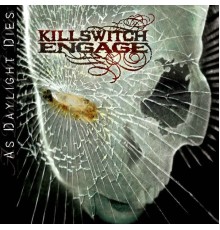 Killswitch Engage - As Daylight Dies