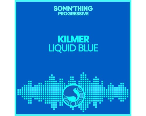 Kilmer - Liquid Blue